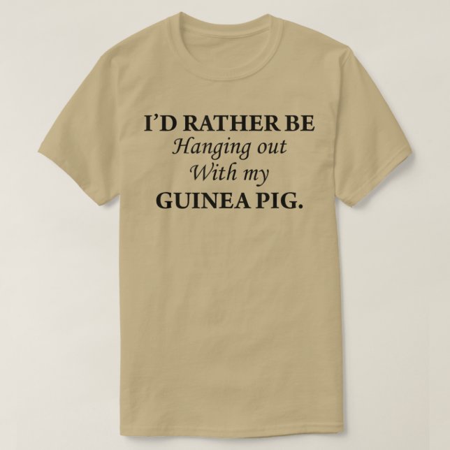I'd Rather Be Hanging Out With My Guinea Pig (blac T Shirt (Design framsida)