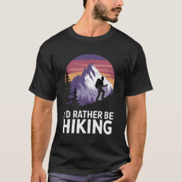 "I'd Rather Be Hiking: Mountain Escape T Shirt