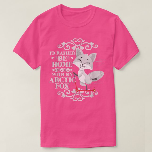 Id Rather Be Home With My Arctic Fo  T Shirt (Design framsida)