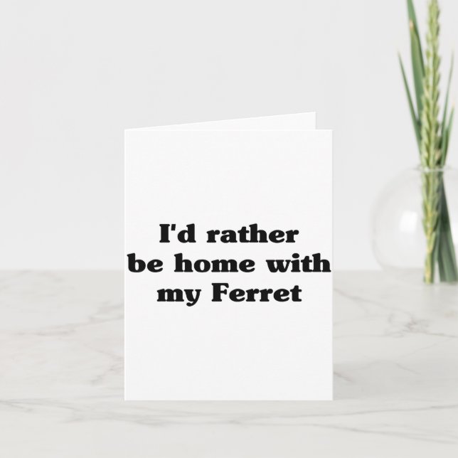 I'd Rather Be Home With My Ferret_ Funny  Kort (Framsida)