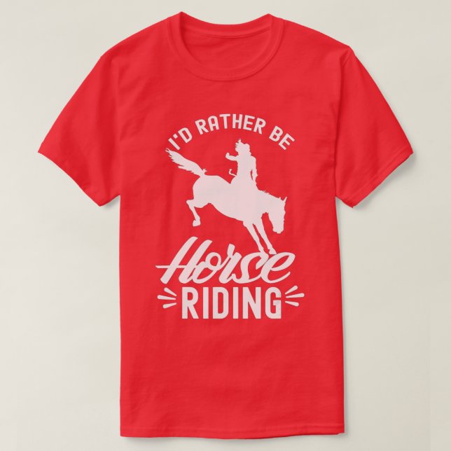 Id Rather Be Horse Riding Equestrian Rider Lover  T Shirt (Design framsida)