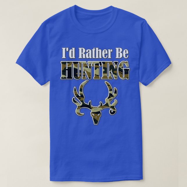 ID RATHER BE HUNTING Funny Hunter Camo Deer Skull  T Shirt (Design framsida)
