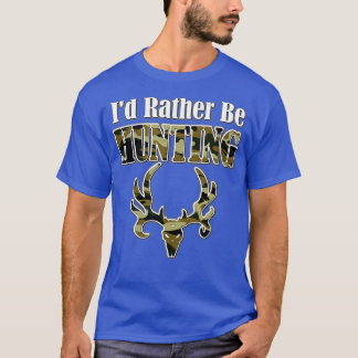 ID RATHER BE HUNTING Funny Hunter Camo Deer Skull  T Shirt