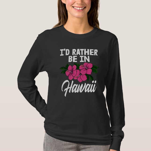 I'd Rather Be In A Hawaii  Men Flower Aloha Party  T Shirt (Framsida)