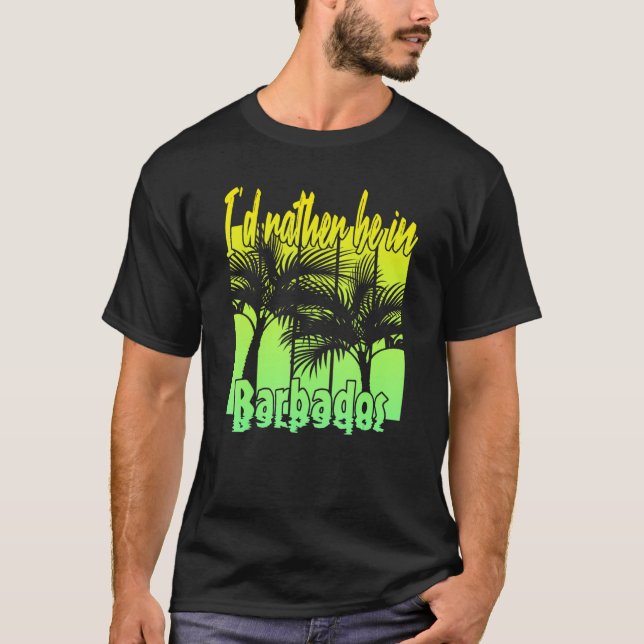 I'd Rather Be in Barbados T Shirt (Framsida)