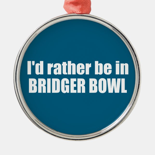 I'd Rather Be In Bridger Bowl Julgransprydnad Metall (Framsidan)