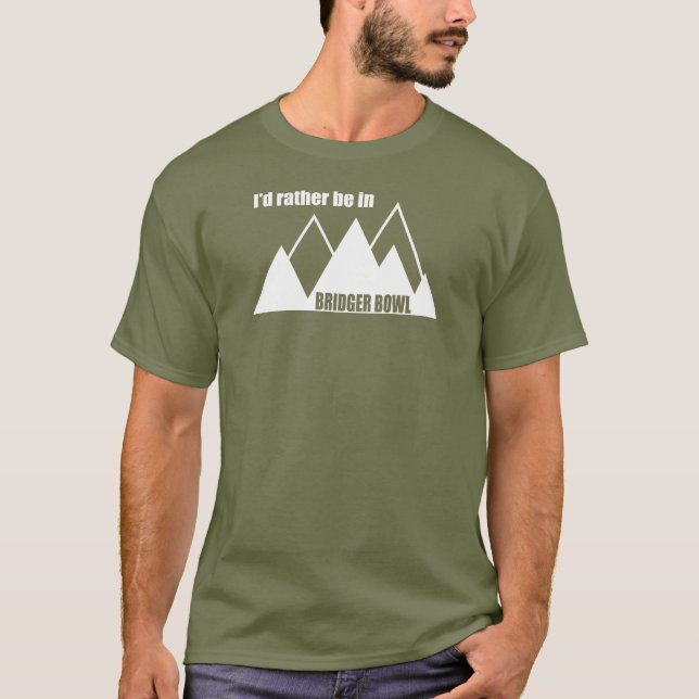 I'd Rather Be In Bridger Bowl Mountain T Shirt (Framsida)