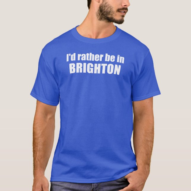I'd Rather Be In Brighton Utah T Shirt (Framsida)