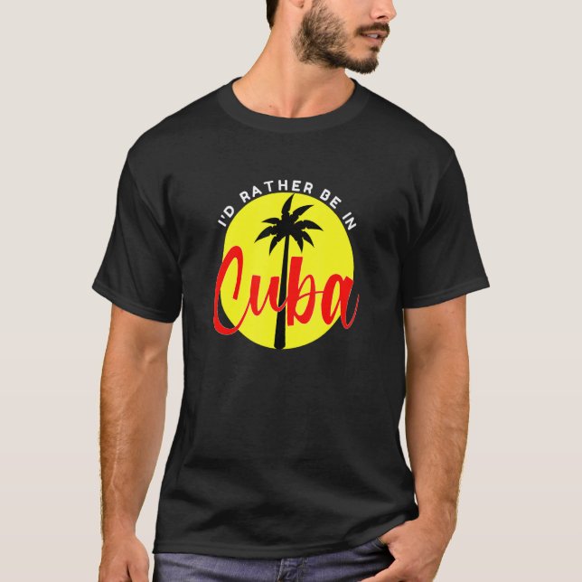 I'd Rather Be in Cuba  Beach Vacation Blue T Shirt (Framsida)