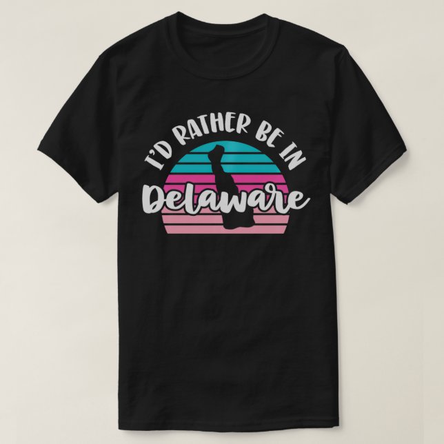I'd Rather Be In Delaware Pullover  T Shirt (Design framsida)
