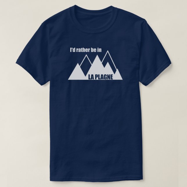 I'd Rather Be In La Plagne France Mountain T Shirt (Design framsida)