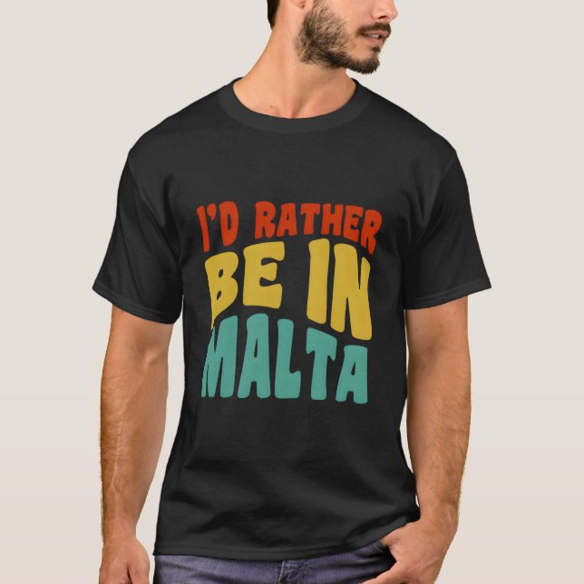 I'D Rather Be In Malta T Shirt (Framsida)
