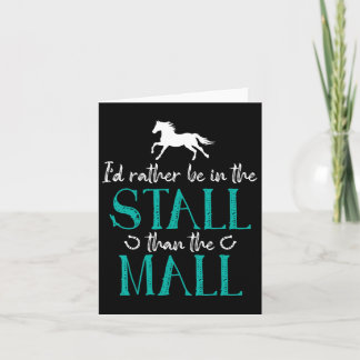 Id Rather Be In The Stall That The Mall Horse Eque