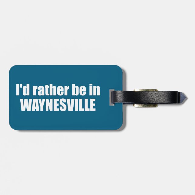 I'd Rather Be In Waynesville North Carolina Bagagebricka (Baksida Vågrät)