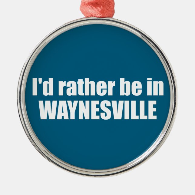 I'd Rather Be In Waynesville North Carolina Julgransprydnad Metall (Framsidan)