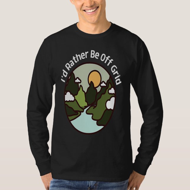 I'd Rather Be Off Grid Off Grid Happy Camping Moun T Shirt (Framsida)
