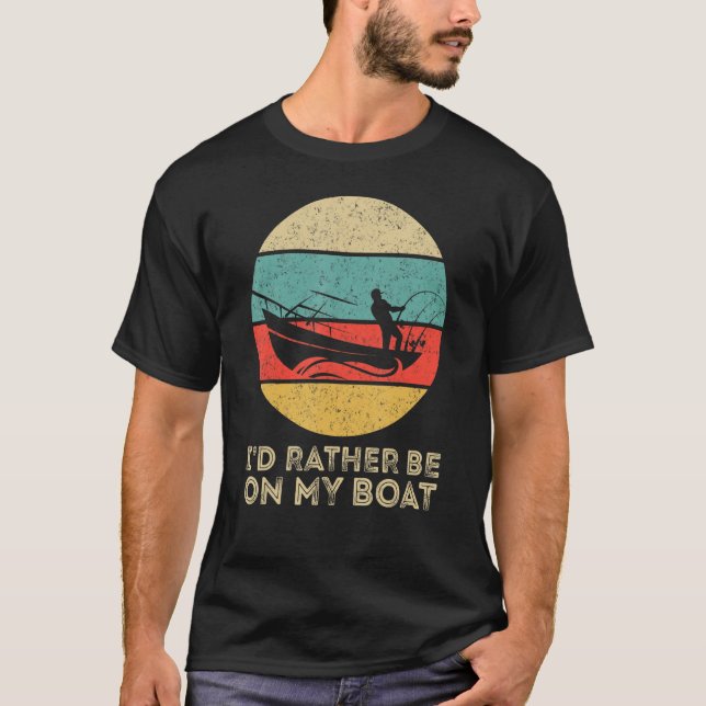 I'd Rather Be On My Boat Captain Boating T Shirt (Framsida)
