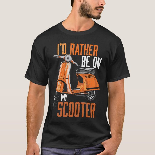 I'd Rather Be On My Scooter Motorbike T Shirt (Framsida)