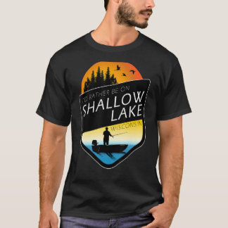 I'd Rather Be On Shallow Lake Wisconsin Fishing T Shirt