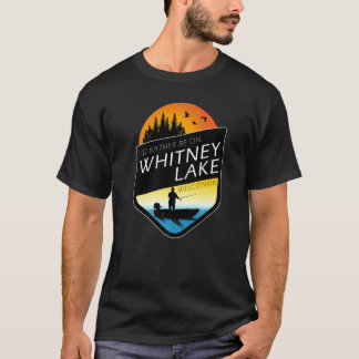 I'd Rather Be On Whitney Lake Wisconsin Fishing T Shirt