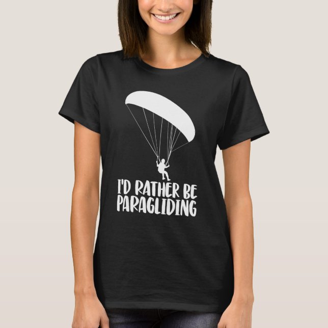 I'd Rather Be Paragliding   Women Paraglider Adven T Shirt (Framsida)