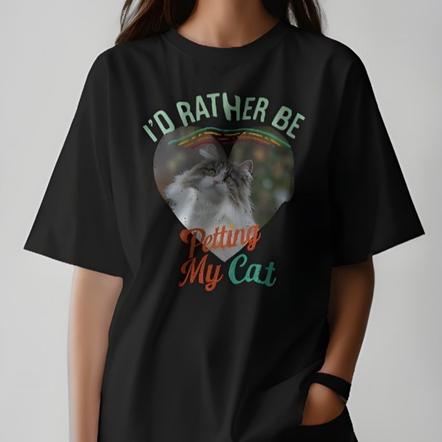 I'd Rather Be Petting My Cat Custom Cat Photo Tee (Skapare uppladdad)