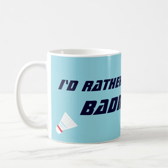 Id Rather Be Playing Badminton Funny Sports Kaffemugg (Vänster)