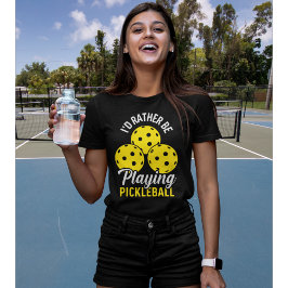 I'd Rather Be Playing Pickleball funny Pickleball T Shirt