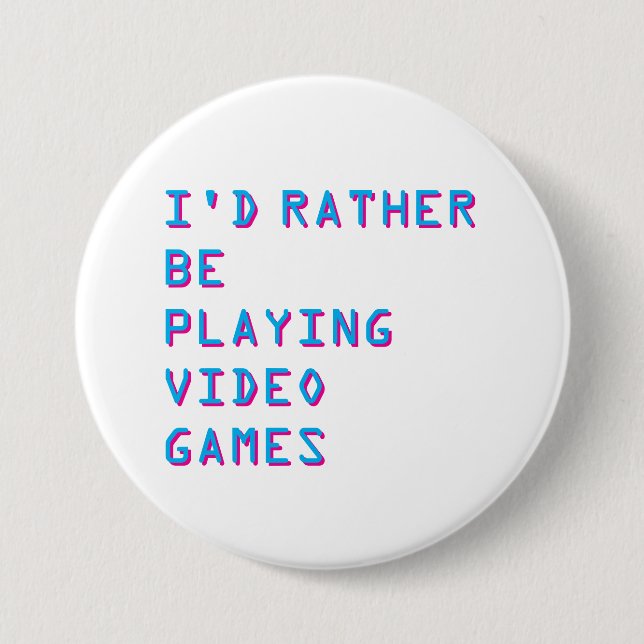 I'd rather be playing video games badge button knapp (Framsida)
