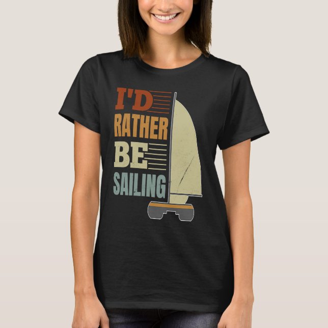 I'd Rather Be Sailing Catamaran Captain  4 T Shirt (Framsida)