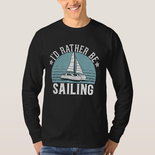 I'd Rather Be Sailing Catamaran Captain  5 T Shirt (Framsida)