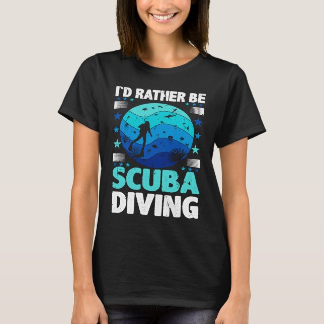 Id Rather Be Scuba Diving I Scuba Diver T Shirt (Framsida)