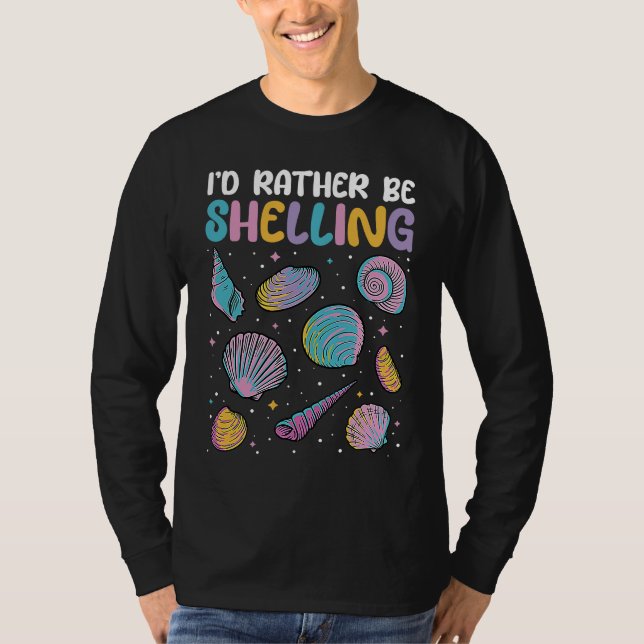 I'd Rather Be Shelling Sea Shell Collecting T Shirt (Framsida)