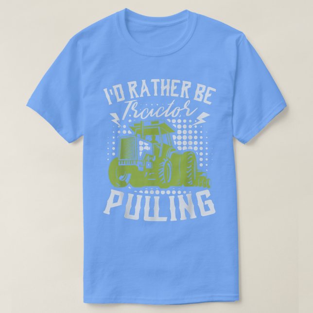 I'd Rather Be Tractor Pulling Farmer Agriculture F T Shirt (Design framsida)