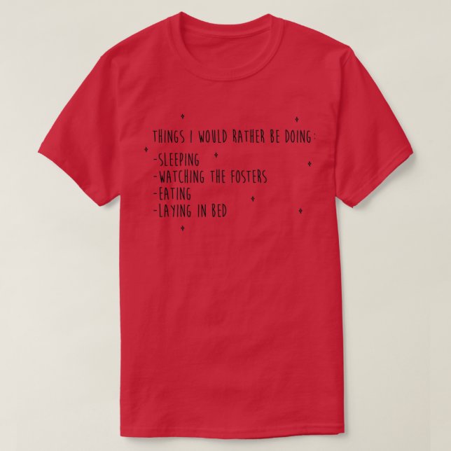 ID RATHER BE WATCHING THE FOSTERS 2 T SHIRT (Design framsida)