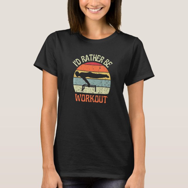 I'D Rather Be Workout Planch Calisthenics Exercise T Shirt (Framsida)
