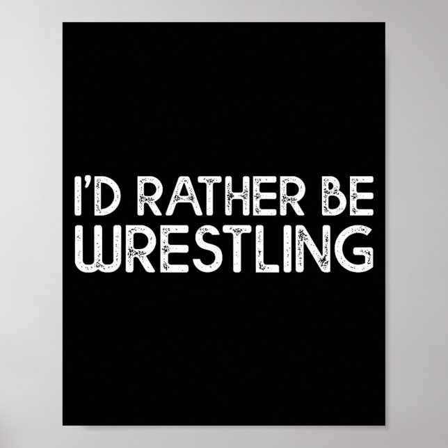 I'd Rather Be Wrestling Funny Wrestler Quotes Boys Poster (Framsidan)