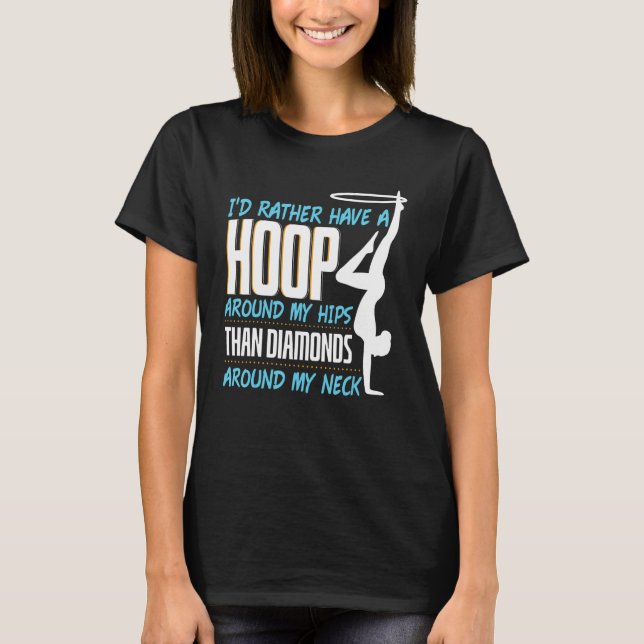 Id Rather Have A Hoop Around My Hips Hula Hoop T Shirt (Framsida)