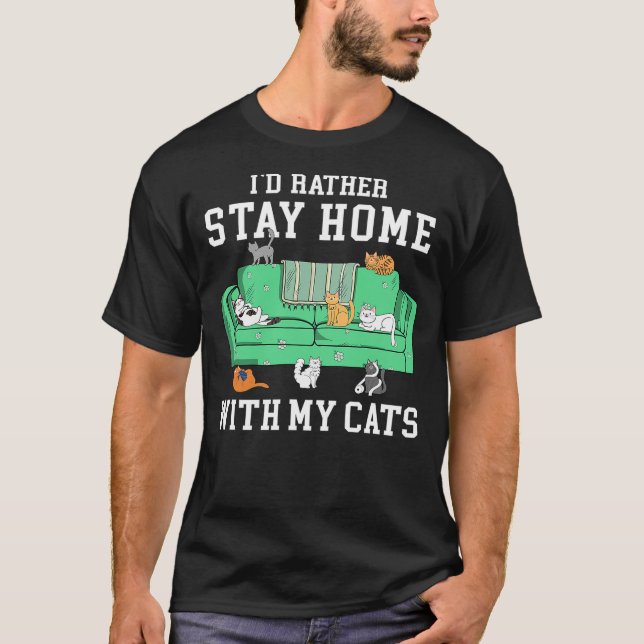 I'd Rather Stay Home With My Cats Funny Cat Lover T Shirt (Framsida)