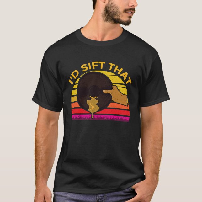 Id Sift That Gold Prospector T Shirt (Framsida)