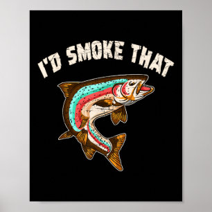 ID Smoke that Shirt Bbq Party Salmon Fishing Funny Poster