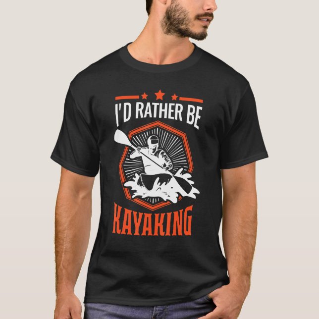Id, snarare Kayaking Kayak Kayakers Paddling Cano T Shirt (Framsida)