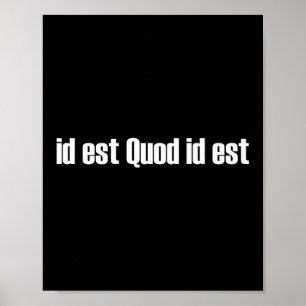ID:t quod-ID:t latinsk - det är vad det är Premiu Poster