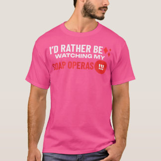 ID:t ska i stället titta på mina soap-operor T Shirt