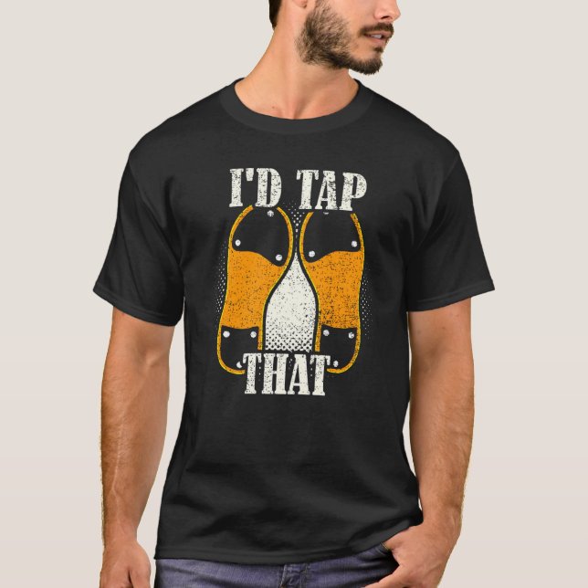 I'd Tap That  Tap Dance Dancing  7 T Shirt (Framsida)
