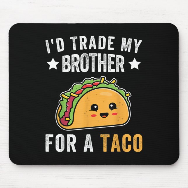 Id Trade My Brother for a Taco Funny Taco Cinco De Musmatta (Framsidan)