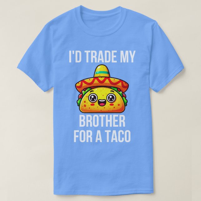 Id Trade My Brother för en Taco 1 T Shirt (Design framsida)