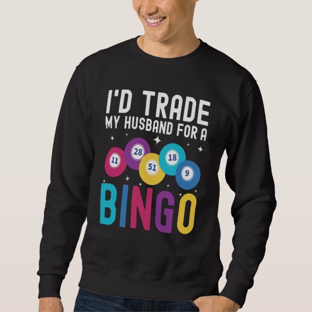 I'd trade my husband for a Bingo Player Lång Ärmad Tröja (Framsida)