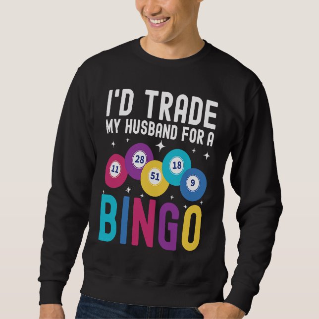 I'd trade my husband for a Bingo Player Lång Ärmad Tröja (Framsida)
