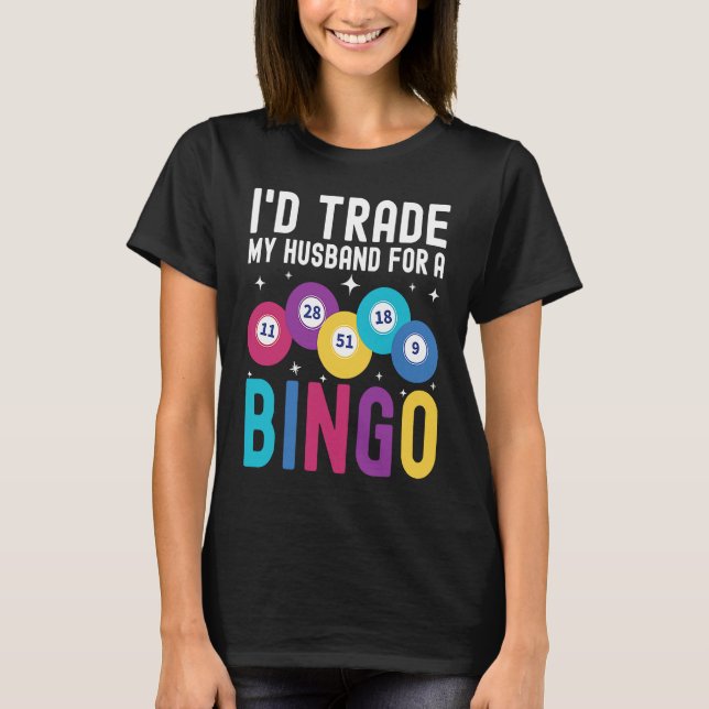 I'd trade my husband for a Bingo Player T Shirt (Framsida)